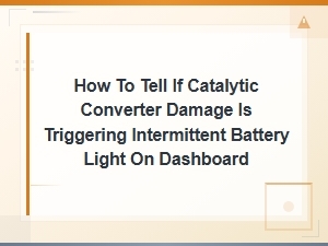 Catalytic Converter Damage and Intermittent Battery Light: Diagnosis Guide